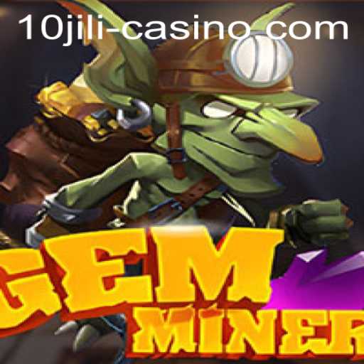 Unveiling GemMiner: A Thrilling Adventure in the World of 10JILI.CC